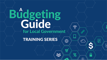 A Budgeting Guide for Local Government 3-Part Series (Spring 2026)